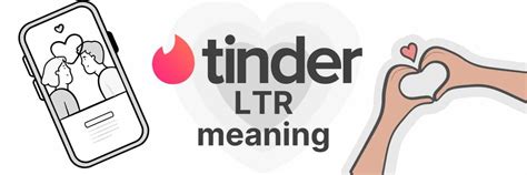 If you prefer fewer matches but more with men who are likelier seeing LTR, likelier to have read. . What does ltr mean on tinder